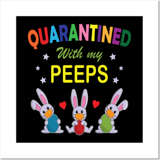 Quarantined with my peeps Posters and Art